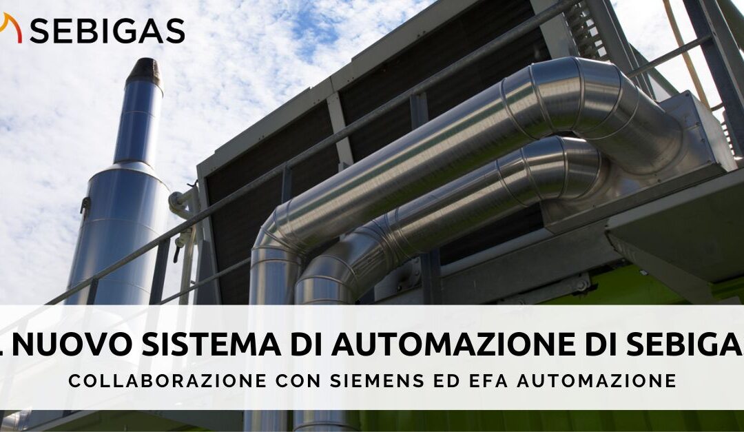 NUOVO SISTEMA DI AUTOMAZIONE DI SEBIGAS: COLLABORAZIONE CON SIEMENS ED EFA AUTOMAZIONE