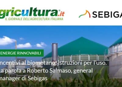 INTERVISTA SU AGRICULTURA.IT: incentivi al biometano, istruzioni per l&rsquo;uso. La parola a Roberto Salmaso, general manager di Sebigas