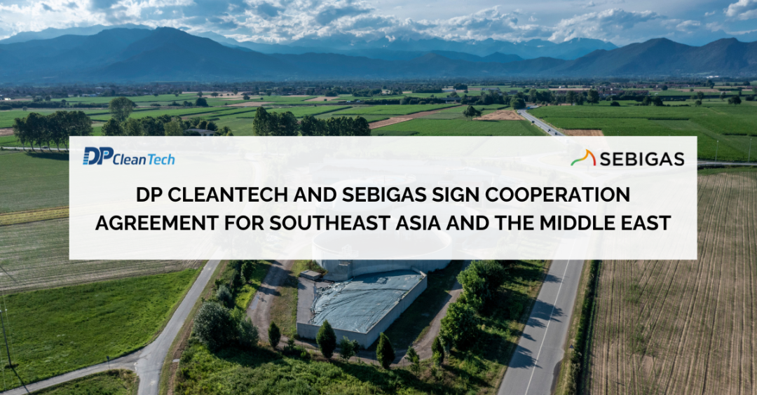 DP CleanTech and Sebigas sign cooperation agreement for Southeast Asia and the Middle East