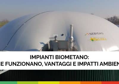 IMPIANTI BIOMETANO: COME FUNZIONANO, VANTAGGI E IMPATTI AMBIENTALI