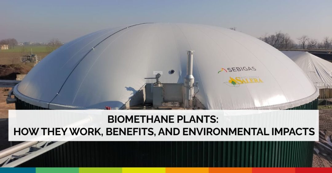 BIOMETHANE PLANTS: HOW THEY WORK, BENEFITS, AND ENVIRONMENTAL IMPACTS