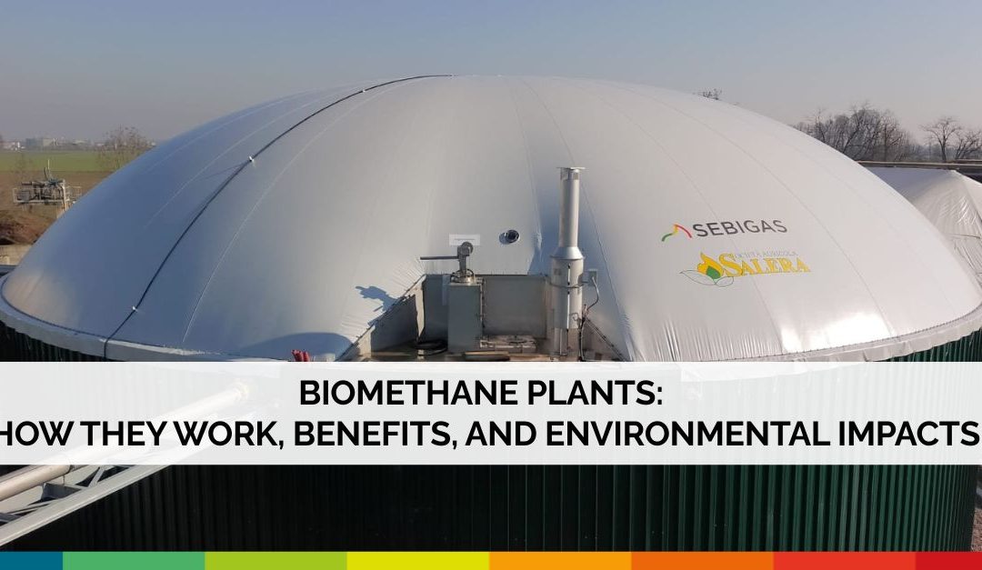 BIOMETHANE PLANTS: HOW THEY WORK, BENEFITS, AND ENVIRONMENTAL IMPACTS