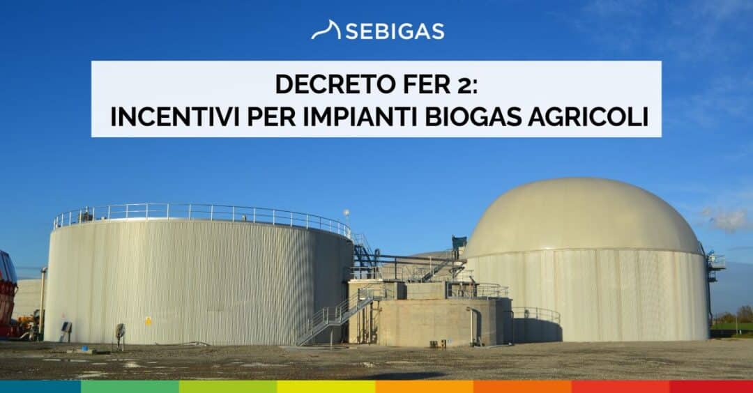 Decreto FER 2: incentivi per Impianti biogas agricoli