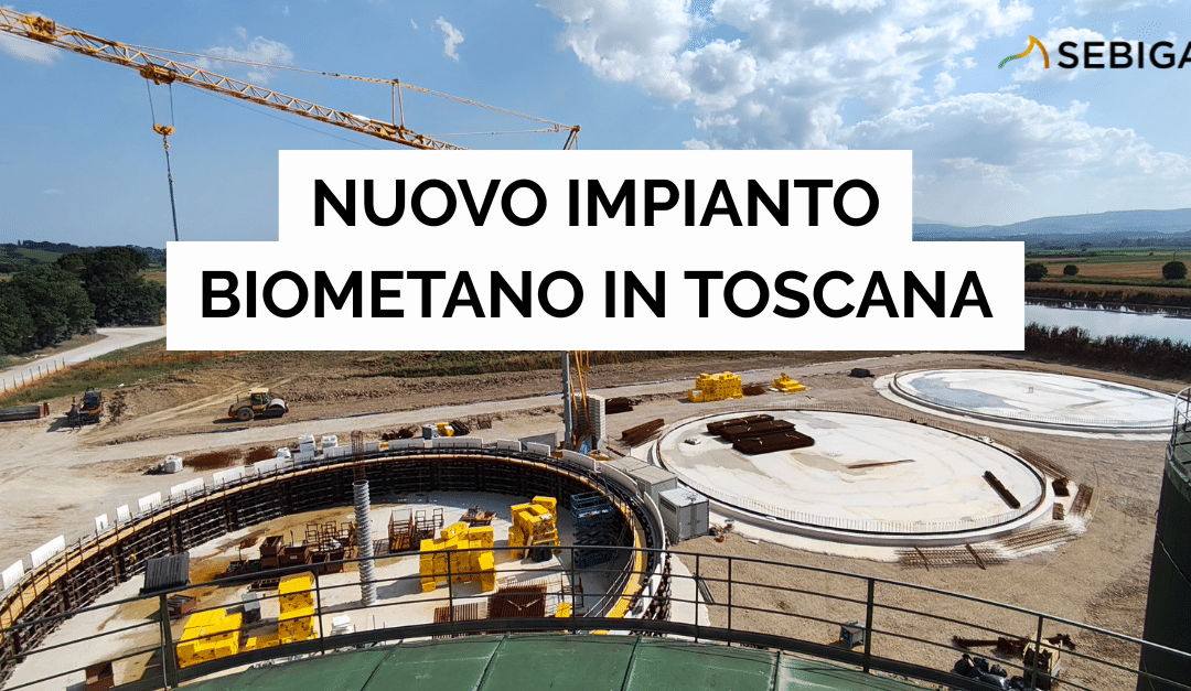 AL VIA UN NUOVO IMPIANTO BIOMETANO IN TOSCANA